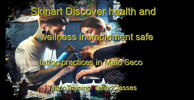 Skinart Discover health and wellness in implement safe tattoo practices in Mato Seco | TattooTraining | TattooClasses | SkinartTraining-Brazil
