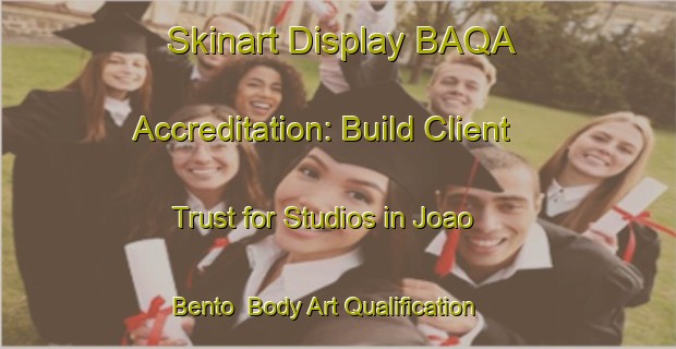 Skinart Display BAQA Accreditation: Build Client Trust for Studios in Joao Bento | Body Art Qualification Authority | BAQA-Brazil