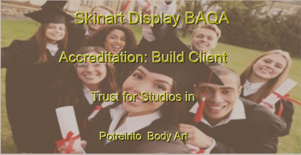 Skinart Display BAQA Accreditation: Build Client Trust for Studios in Potreirito | Body Art Qualification Authority | BAQA-Brazil