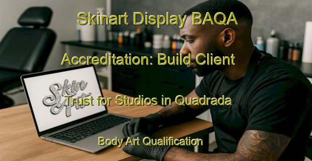 Skinart Display BAQA Accreditation: Build Client Trust for Studios in Quadrada | Body Art Qualification Authority | BAQA-Brazil