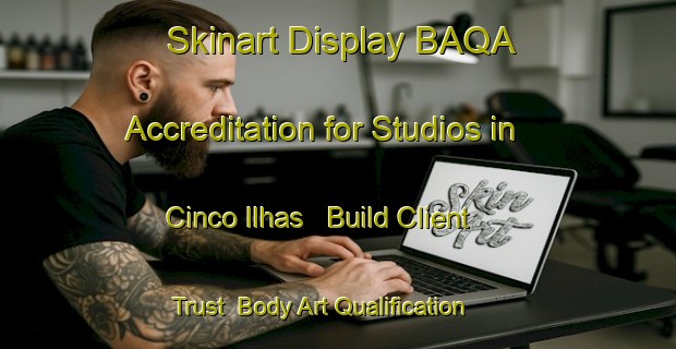 Skinart Display BAQA Accreditation for Studios in Cinco Ilhas - Build Client Trust | Body Art Qualification Authority | BAQA-Brazil