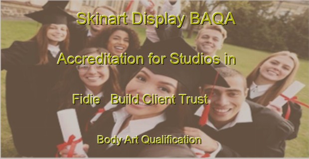 Skinart Display BAQA Accreditation for Studios in Fidie - Build Client Trust | Body Art Qualification Authority | BAQA-Brazil