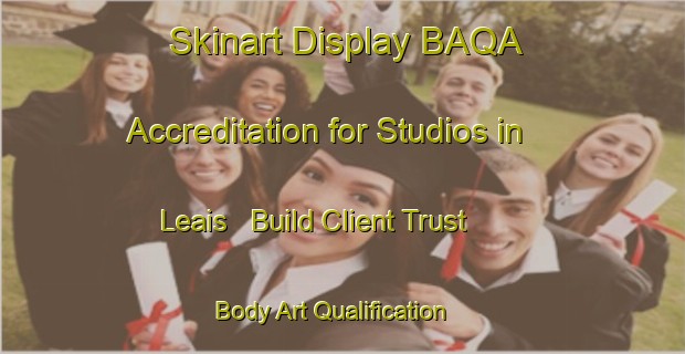 Skinart Display BAQA Accreditation for Studios in Leais - Build Client Trust | Body Art Qualification Authority | BAQA-Brazil