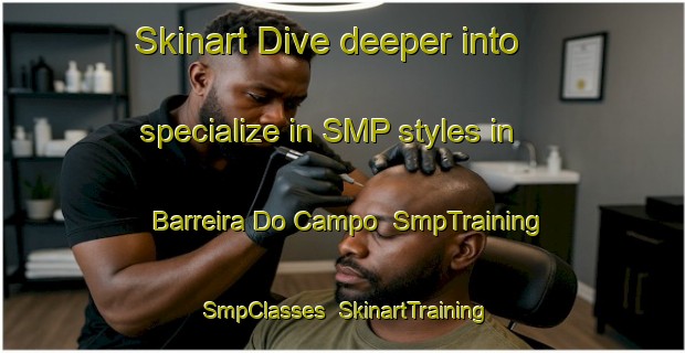Skinart Dive deeper into specialize in SMP styles in Barreira Do Campo | SmpTraining | SmpClasses | SkinartTraining-Brazil