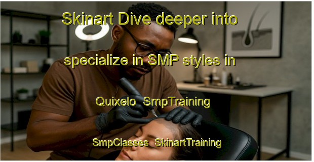 Skinart Dive deeper into specialize in SMP styles in Quixelo | SmpTraining | SmpClasses | SkinartTraining-Brazil