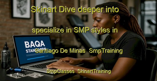 Skinart Dive deeper into specialize in SMP styles in Santiago De Minas | SmpTraining | SmpClasses | SkinartTraining-Brazil