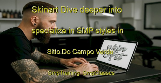 Skinart Dive deeper into specialize in SMP styles in Sitio Do Campo Verde | SmpTraining | SmpClasses | SkinartTraining-Brazil