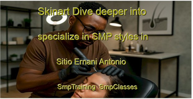 Skinart Dive deeper into specialize in SMP styles in Sitio Ernani Antonio | SmpTraining | SmpClasses | SkinartTraining-Brazil