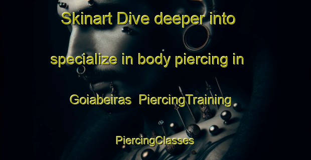 Skinart Dive deeper into specialize in body piercing in Goiabeiras | #PiercingTraining #PiercingClasses #SkinartTraining-Brazil