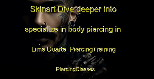 Skinart Dive deeper into specialize in body piercing in Lima Duarte | PiercingTraining | PiercingClasses | SkinartTraining-Brazil