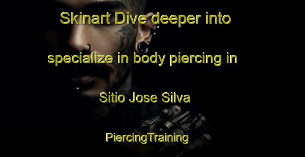 Skinart Dive deeper into specialize in body piercing in Sitio Jose Silva | PiercingTraining | PiercingClasses | SkinartTraining-Brazil