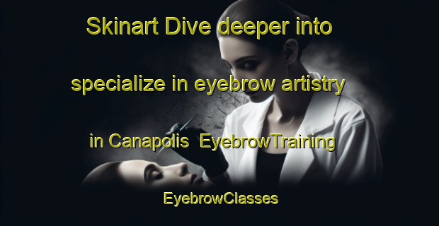 Skinart Dive deeper into specialize in eyebrow artistry in Canapolis | EyebrowTraining | EyebrowClasses | SkinartTraining-Brazil