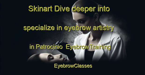 Skinart Dive deeper into specialize in eyebrow artistry in Patrocinio | EyebrowTraining | EyebrowClasses | SkinartTraining-Brazil