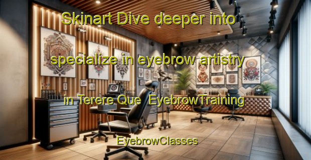 Skinart Dive deeper into specialize in eyebrow artistry in Terere Que | EyebrowTraining | EyebrowClasses | SkinartTraining-Brazil