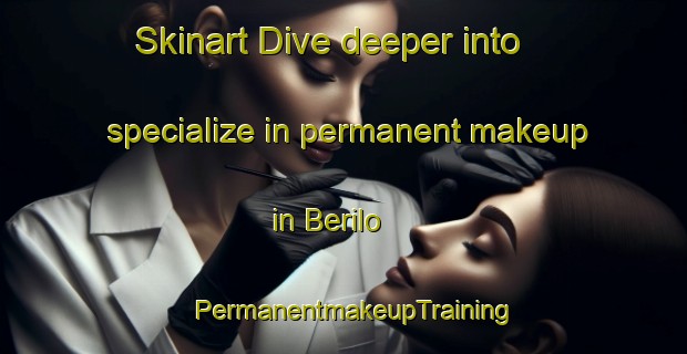 Skinart Dive deeper into specialize in permanent makeup in Berilo | PermanentmakeupTraining | PermanentmakeupClasses | SkinartTraining-Brazil