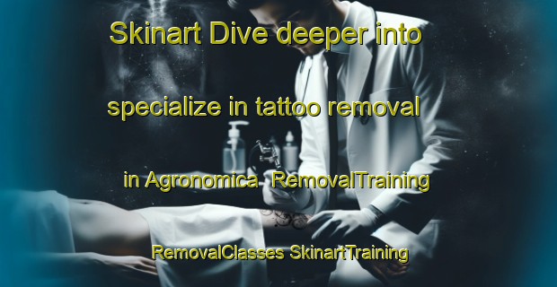 Skinart Dive deeper into specialize in tattoo removal in Agronomica | #RemovalTraining #RemovalClasses #SkinartTraining-Brazil