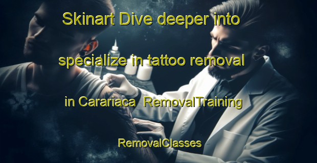 Skinart Dive deeper into specialize in tattoo removal in Carariaca | RemovalTraining | RemovalClasses | SkinartTraining-Brazil