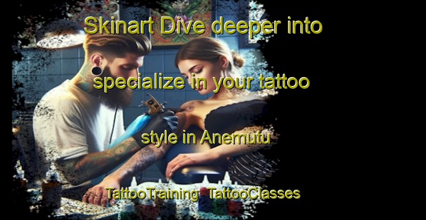 Skinart Dive deeper into specialize in your tattoo style in Anemutu | TattooTraining | TattooClasses | SkinartTraining-Brazil