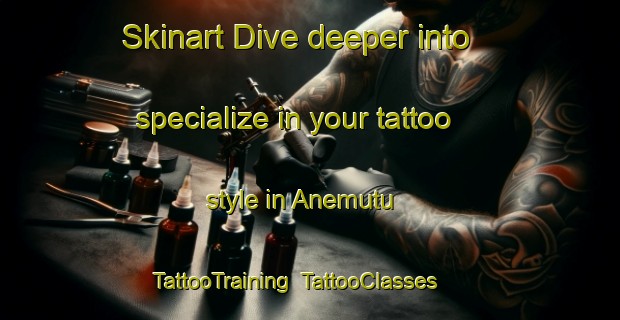 Skinart Dive deeper into specialize in your tattoo style in Anemutu | TattooTraining | TattooClasses | SkinartTraining-Brazil