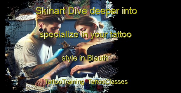 Skinart Dive deeper into specialize in your tattoo style in Blauth | TattooTraining | TattooClasses | SkinartTraining-Brazil