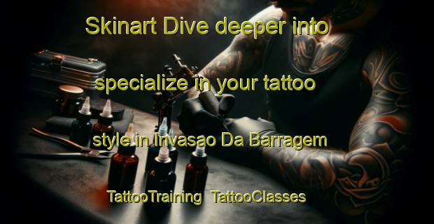 Skinart Dive deeper into specialize in your tattoo style in Invasao Da Barragem | TattooTraining | TattooClasses | SkinartTraining-Brazil