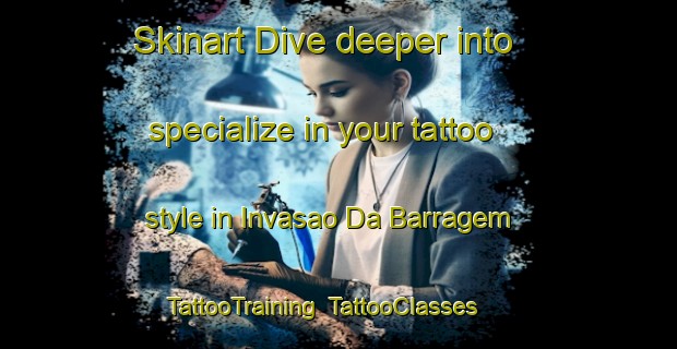 Skinart Dive deeper into specialize in your tattoo style in Invasao Da Barragem | TattooTraining | TattooClasses | SkinartTraining-Brazil