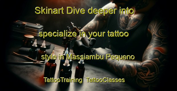 Skinart Dive deeper into specialize in your tattoo style in Massiambu Pequeno | TattooTraining | TattooClasses | SkinartTraining-Brazil