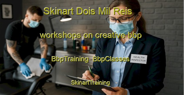 Skinart Dois Mil Reis workshops on creative bbp | BbpTraining | BbpClasses | SkinartTraining-Brazil