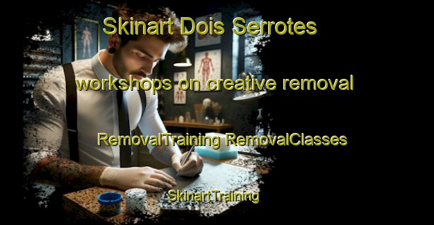 Skinart Dois Serrotes workshops on creative removal | #RemovalTraining #RemovalClasses #SkinartTraining-Brazil