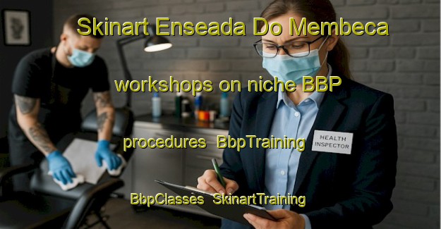 Skinart Enseada Do Membeca workshops on niche BBP procedures | BbpTraining | BbpClasses | SkinartTraining-Brazil