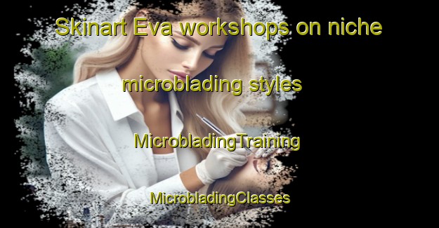 Skinart Eva workshops on niche microblading styles | #MicrobladingTraining #MicrobladingClasses #SkinartTraining-Brazil