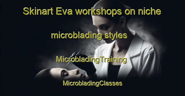 Skinart Eva workshops on niche microblading styles | #MicrobladingTraining #MicrobladingClasses #SkinartTraining-Brazil