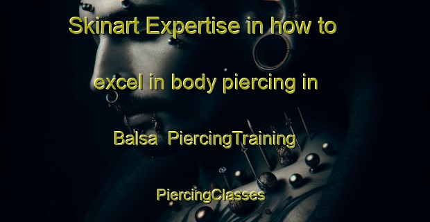 Skinart Expertise in how to excel in body piercing in Balsa | PiercingTraining | PiercingClasses | SkinartTraining-Brazil