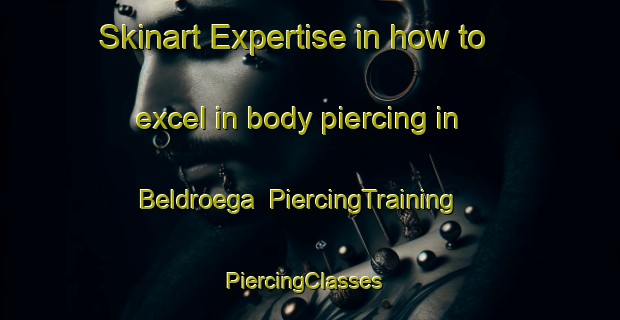 Skinart Expertise in how to excel in body piercing in Beldroega | PiercingTraining | PiercingClasses | SkinartTraining-Brazil