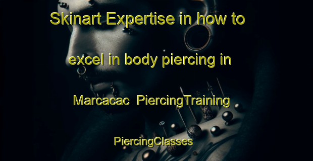 Skinart Expertise in how to excel in body piercing in Marcacac | PiercingTraining | PiercingClasses | SkinartTraining-Brazil
