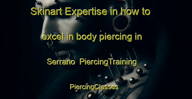 Skinart Expertise in how to excel in body piercing in Serrano | PiercingTraining | PiercingClasses | SkinartTraining-Brazil