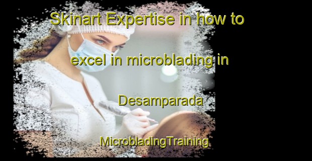 Skinart Expertise in how to excel in microblading in Desamparada | #MicrobladingTraining #MicrobladingClasses #SkinartTraining-Brazil