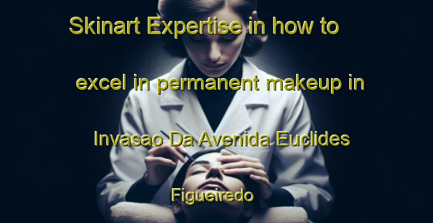 Skinart Expertise in how to excel in permanent makeup in Invasao Da Avenida Euclides Figueiredo | PermanentmakeupTraining | PermanentmakeupClasses | SkinartTraining-Brazil