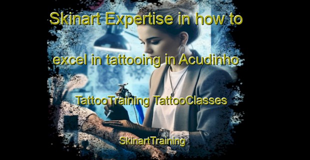 Skinart Expertise in how to excel in tattooing in Acudinho | #TattooTraining #TattooClasses #SkinartTraining-Brazil