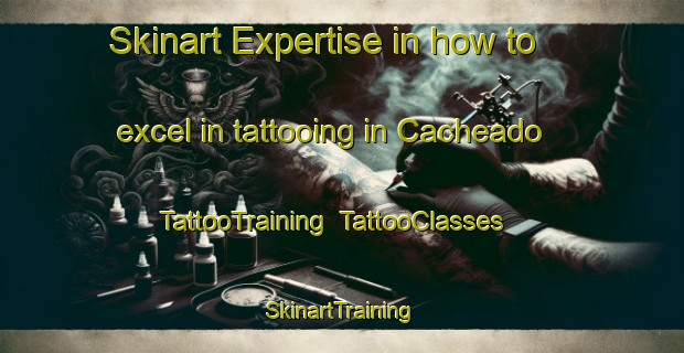 Skinart Expertise in how to excel in tattooing in Cacheado | TattooTraining | TattooClasses | SkinartTraining-Brazil