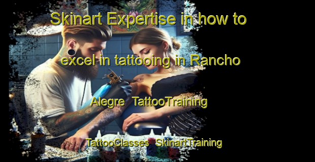 Skinart Expertise in how to excel in tattooing in Rancho Alegre | TattooTraining | TattooClasses | SkinartTraining-Brazil