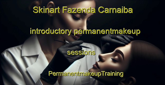 Skinart Fazenda Carnaiba introductory permanentmakeup sessions | #PermanentmakeupTraining #PermanentmakeupClasses #SkinartTraining-Brazil