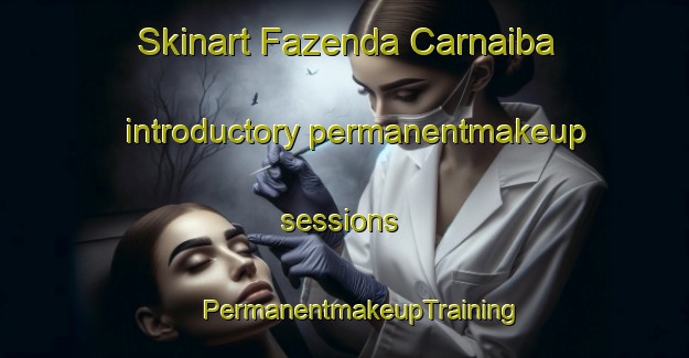 Skinart Fazenda Carnaiba introductory permanentmakeup sessions | #PermanentmakeupTraining #PermanentmakeupClasses #SkinartTraining-Brazil