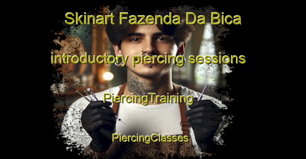 Skinart Fazenda Da Bica introductory piercing sessions | PiercingTraining | PiercingClasses | SkinartTraining-Brazil