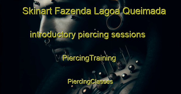 Skinart Fazenda Lagoa Queimada introductory piercing sessions | #PiercingTraining #PiercingClasses #SkinartTraining-Brazil