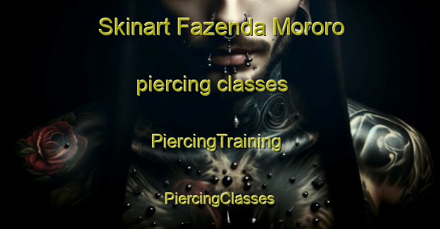 Skinart Fazenda Mororo piercing classes | #PiercingTraining #PiercingClasses #SkinartTraining-Brazil