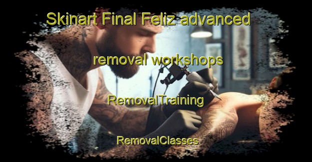 Skinart Final Feliz advanced removal workshops | RemovalTraining | RemovalClasses | SkinartTraining-Brazil