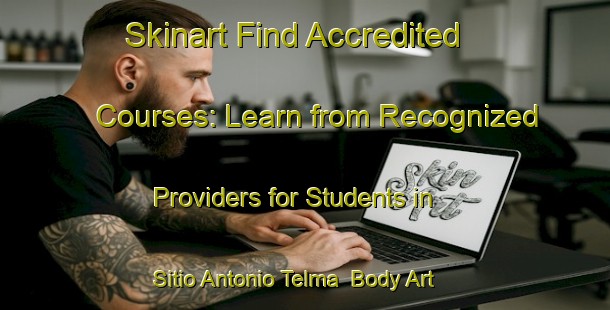 Skinart Find Accredited Courses: Learn from Recognized Providers for Students in Sitio Antonio Telma | Body Art Qualification Authority | BAQA-Brazil