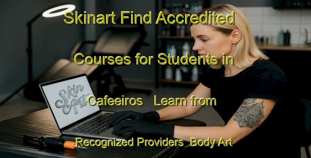 Skinart Find Accredited Courses for Students in Cafeeiros - Learn from Recognized Providers | Body Art Qualification Authority | BAQA-Brazil