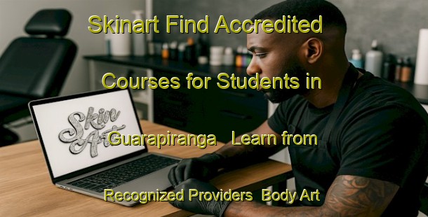 Skinart Find Accredited Courses for Students in Guarapiranga - Learn from Recognized Providers | Body Art Qualification Authority | BAQA-Brazil